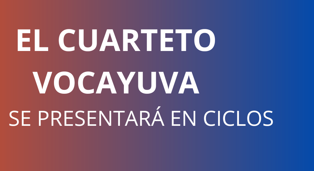 El sábado 13 de mayo, en Ciclos, se presenta el cuarteto Vocayuva