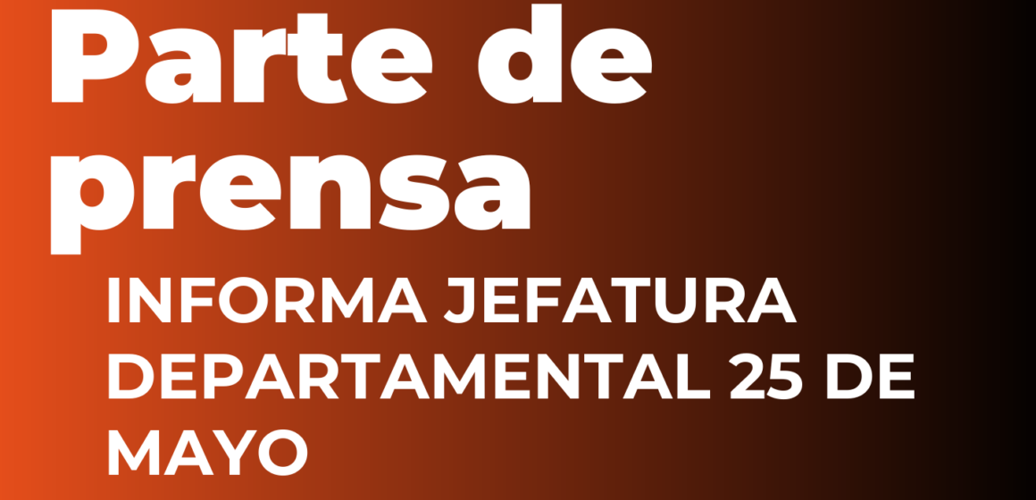 INFORMA JEFATURA DEPARTAMENTAL 25 DE MAYO