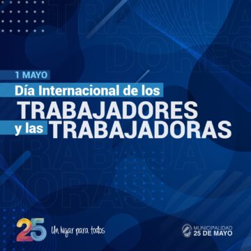 25 de Mayo: La Municipalidad saluda a los trabajadores y las trabajadoras
