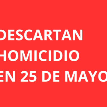 Descartan homicidio de veinticinqueña