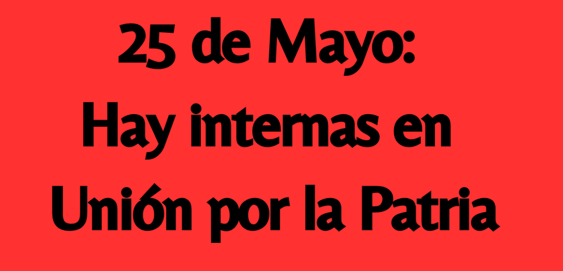 25 de Mayo: Hay internas en Unión por la Patria