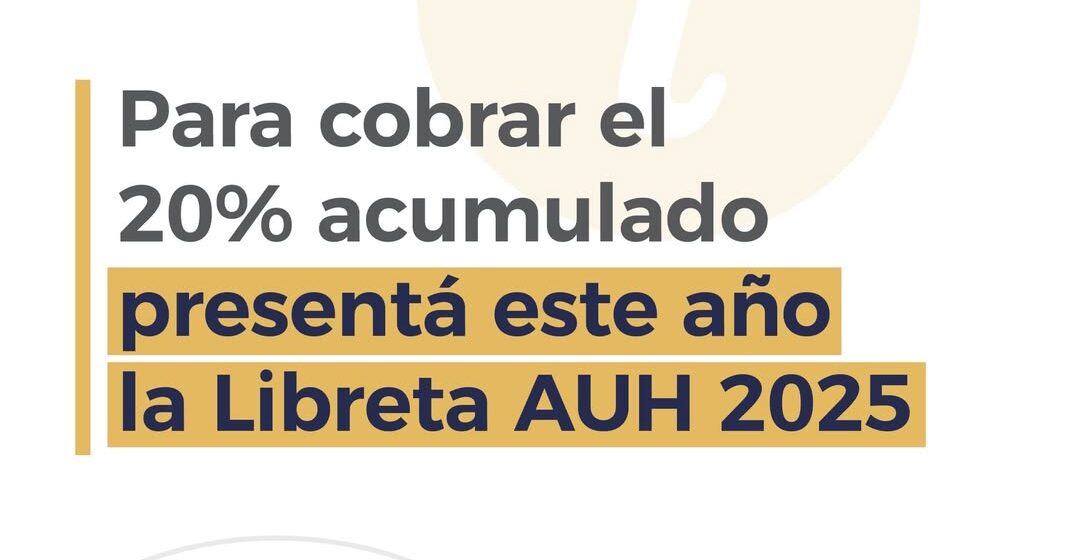 🗓️ Presentá este año la Libreta AUH 2025 para cobrar el 20% acumulado de la asignación durante AUH: quedan dos semanas para presentar la Libreta y cobrar el 20% retenido