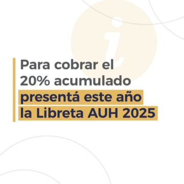AUH: quedan dos semanas para presentar la Libreta y cobrar el 20% retenido
