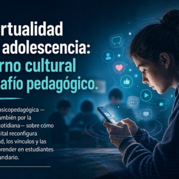 La virtualidad en la adolescencia: entorno cultural y desafío pedagógico